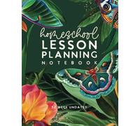 Homeschool Lesson Planning Notebook: Customizable 12 Month, 52 Week Undated Planner by schoolnest