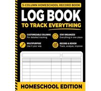 Homeschool Log Book: Customizable Notebook to Organize, Track and Record Lessons, Attendance, Assignments, Reading, Learning Hours & Progress in Large 8.5" x 11" 5-Column Format