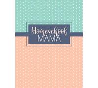 Homeschool Mama: Daily Assignment Tracker and Record Planner Book For One Student | Academic Calendar Year | Minimalist Blue Coral Dots (Homeschooling Family Organizer)