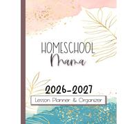 Homeschool Mama: Lesson Planner & Organizer: Homeschooling Record Keeper for One Child, Kid, Student. Monthly Calendar and Weekly Curriculum Planner