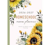 Homeschool Mama Planner 2026-2027: A Simple Plan Homeschooling Organizing for Teaching Multiple Kids, Student (up to 4 Kids) | Sunflowers Cover