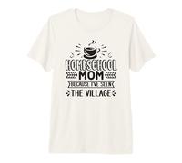 Homeschool Mom Because I've Seen The Village Premium T-Shirt