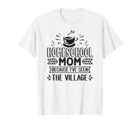 Homeschool Mom Because I've Seen The Village T-Shirt
