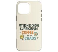 Homeschool Mom Coffee Chaos Teaching Learning Teaching Mama Case for iPhone 16 Pro Max