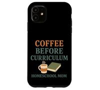 Homeschool Mom Coffee Lover Curriculum Chaos Coordinator Case for iPhone 11