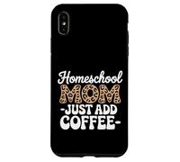 Homeschool Mom Just Add Coffee Funny Homeschooling Teacher Case for iPhone XS Max
