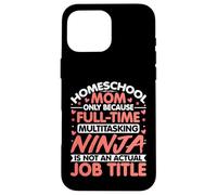 Homeschool Mom Ninja Job Title - Homeschool Mama Mothers Day Case for iPhone 16 Pro Max