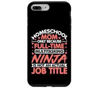 Homeschool Mom Ninja Job Title - Homeschool Mama Mothers Day Case for iPhone 7 Plus/8 Plus