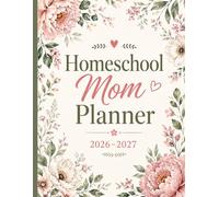 Homeschool Mom Planner 2026-2027: Weekly & Monthly Lesson Planning, Curriculum, Attendance, Grade Tracking and Record Keeping for Up to 4 Children
