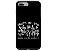 Homeschool Mom Planting Seeds That Grow Forever Case for iPhone 7 Plus/8 Plus