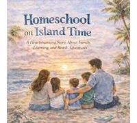 Homeschool on Island Time: A Homeschool Adventure by the Sea