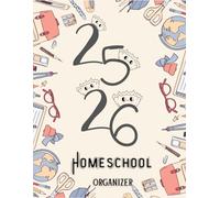 Homeschool Organizer 2025-2026: Yearly Study Notebook for Middle, High School, and College Schedule