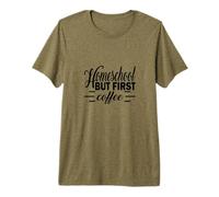 Homeschool Parent Life, But First Coffee, Teacher Premium T-Shirt