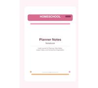 Homeschool Planner Notes Notebook: Lined Journal for Planning, Daily Notes, Lesson Ideas, and Homeschool Organization