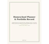 Homeschool Planner & Portfolio Record: Undated Organizer for Any School Year | Attendance, Hours, Curriculum, Weekly Learning Log, Reading List & Work Sample Portfolio | Grades K-8