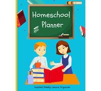 Homeschool Planner - Undated Weekly Lesson Organizer: For Home Tutoring and Distance Learning - Customizable Blank Workbook to Create a School Timetable and More
