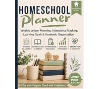 Homeschool Planner: Weekly Lesson Planning, Attendance Tracking, Learning Goals & Academic Organization for Homeschool Families | Large-Print 8.5”x11” | 120 Pages.
