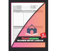 Homeschool Progress Report Logbook: Student Grade & Attendance Record for Teachers | With Grading Scale, Behavior Evaluation & Notes | 60 Forms, 120 Two-Sided Pages