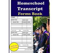 Homeschool Transcript Forms Book: homeschool high school transcript/ Record Student Academic Accomplishments | 120 Pages +60 Forms