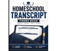 Homeschool Transcript Record Book: High School Academic Record & Transcript Forms for Courses, Credits, GPA and Graduation Tracking: Professional ... Organize Student Transcripts with Confidence