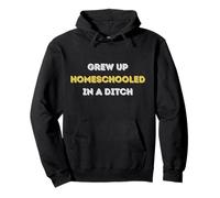 Homeschooled in a Ditch Humor and Sarcastic Joke Hip Funny Pullover Hoodie