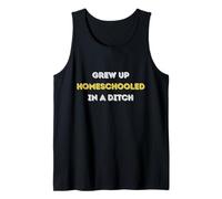 Homeschooled in a Ditch Humor and Sarcastic Joke Hip Funny Tank Top