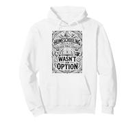 Homeschooling Because Public School Wasn't An Option Pullover Hoodie