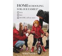 HOMEschooling for OUR family?: Yes? No? Maybe, tell me more