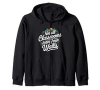 Homeschooling Quote Fuuny Not All Classrooms Have Four Walls Zip Hoodie