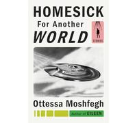 Homesick for Another World: Stories