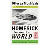 Homesick for Another World: Stories by Ottessa Moshfegh (English) Paperback Book