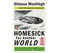 Homesick for Another World: Stories by Ottessa Moshfegh (English) Paperback Book