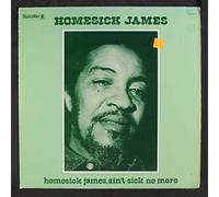 homesick james, ain't sick no more