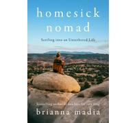 Homesick Nomad : Settling into an Untethered Life