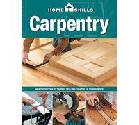 HomeSkills: Carpentry: An Introduction to Sawing, Drilling, Shaping & Joining Wood