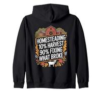 Homesteading 10% Harvest 90% Fixing What Broke Zip Hoodie
