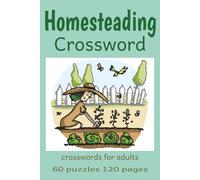 Homesteading Crossword Puzzle Book: 60 puzzles with solutions, puzzle clues are all homesteading, farm gardening themed. Easy to read print, 6 x 9 inches (15.24 x 22.86cm)