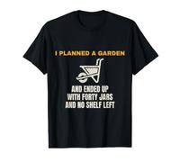 Homesteading - I Planned A Garden Got Forty Jars - Off Grid Value Graphic T-Shirt