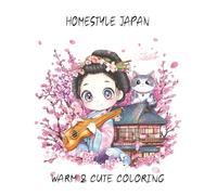 Homestyle Japan: Warm & Cute Coloring: Cozy Everyday Moments from Japan to Color & Enjoy