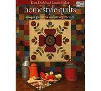 Homestyle Quilts: Simple Patterns and Savory Recipes