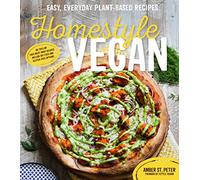 Homestyle Vegan: Easy, Everyday Plant-Based Recipes