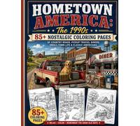 Hometown America: The 1990s: 85+ Nostalgic Coloring Pages of Country Roads, Pickup Trucks, Diners, Small-Town Life & Classic Americana