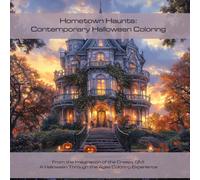 Hometown Haunts: Contemporary Halloween Coloring: Accessible Adult Coloring Book - Over 60 Charming Images of Halloween's Evolution (Creepy Compendium Coloring Books)