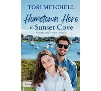 Hometown Hero in Sunset Cove: A sweet, small-town romance