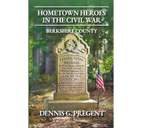 Hometown Heroes in the Civil War: Berkshire County