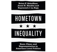 Hometown Inequality: Race, Class, and Representation in American Local Politics