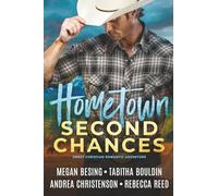 Hometown Second Chances: A Sweet Christian Romantic Adventure Collection