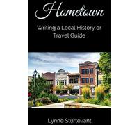 Hometown: Writing a Local History or Travel Guide