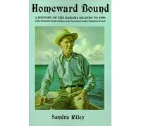 Homeward Bound: A History of the Bahama Islands to 1850