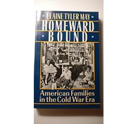 Homeward Bound: American Families in the Cold War Era